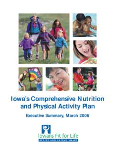 Iowa’s Comprehensive Nutrition and Physical Activity Plan Executive Summary, March 2006 Our vision is that Iowans will enjoy balanced nutrition,