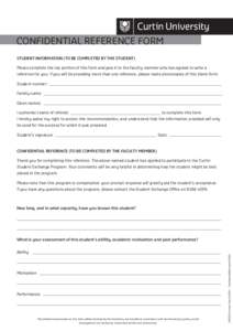 CONFIDENTIAL REFERENCE FORM STUDENT INFORMATION (TO BE COMPLETED BY THE STUDENT) Please complete the top portion of this form and give it to the faculty member who has agreed to write a reference for you. If you will be 