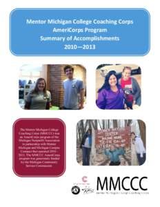 Mentor Michigan College Coaching Corps AmeriCorps Program Summary of Accomplishments 2010—2013  The Mentor Michigan College