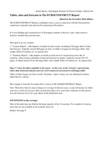 Anders Bjerre, Copenhagen Institute for Futures Studies:   Tables, data and forecasts in The EUROCONSTRUCT Report (Based on the November 2014 edition) The EUROCONSTRUCT Report is published twice a year in conn