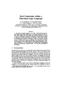 Real Constraints within a Functional Logic Language P. Arenas-Sanchez, T. Hortala-Gonzalez, F. J. Lopez-Fraguas, E. Ullan-Hernandez  Universidad Complutense de Madrid, Dpto. de Informatica y Automatica