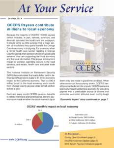 October[removed]OCERS Payees contribute millions to local economy Because the majority of OCERS’ 15,000 payees (which includes, in part, retirees, survivors, and