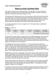 Junior Volunteers GroupReport on Junior Volunteers Week This was our seventh Junior Volunteers Week. How time flies! 36 Junior Volunteers supervised by 26 adults plus 8 assistant supervisors attended for between t