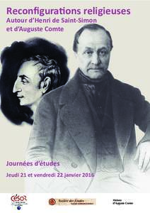 Reconfigurations religieuses Autour d’Henri de Saint-Simon et d’Auguste Comte Journées d’études Jeudi 21 et vendredi 22 janvier 2016