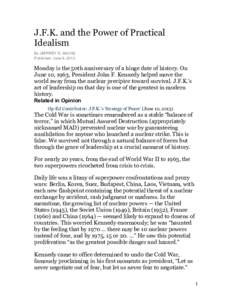 J.F.K. and the Power of Practical Idealism By JEFFREY D. SACHS Published: June 9, 2013  Monday is the 50th anniversary of a hinge date of history. On