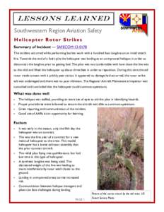 Lessons Learned Southwestern Region Aviation Safety H e l i c o p t e r R o t o r S t r i ke s Summary of Incident — SAFECOM[removed]The incident occurred while performing bucket work with a hundred foot longline on an