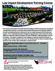 Low Impact Development Training Course  The University of the District of Columbia Community College’s Workforce Development and Lifelong Learning Division (UDC-CC) in conjunction with the District Department of Transp