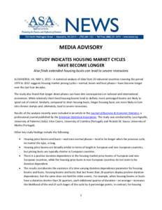 MEDIA ADVISORY STUDY INDICATES HOUSING MARKET CYCLES HAVE BECOME LONGER Also finds extended housing busts can lead to severe recessions ALEXANDRIA, VA, MAY 1, 2015 – A statistical analysis of data from 20 industrial co