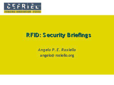 R FID: S ecurity B riefing s Angelo P. E. Rosiello angelo@ rosiello.org