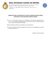 REAL SOCIEDAD CANINA DE ESPAÑA Declarada de Utilidad Pública por Real Orden del Ministerio de Fomento de[removed]Miembro de la Fédération Cynologique Internationale (F.C.I.) desde 1912 C/Lagasca, 16 – 28001 Madr