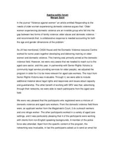 Ageing safely forum Margot Scott In the journal “Violence against women” an article entitled Responding to the needs of older women experiencing domestic violence argues that: ‘Older women experiencing domestic vio