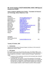 5th Joined meeting of ISO/TC46/SC4/WG, CIDOC CRM Special Interest and CHIOS. Venue: Institute for Mediterranean Studies - Foundation for Research and Technology, Hellas, Rethymnon, Crete Present Chris Dance