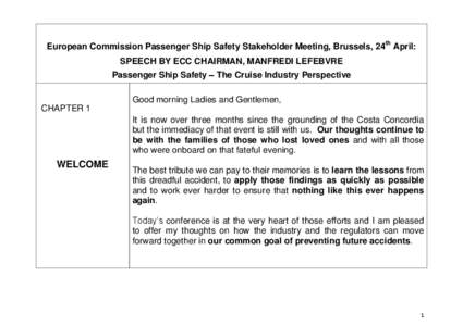 European Commission Passenger Ship Safety Stakeholder Meeting, Brussels, 24th April: SPEECH BY ECC CHAIRMAN, MANFREDI LEFEBVRE Passenger Ship Safety – The Cruise Industry Perspective Good morning Ladies and Gentlemen, 