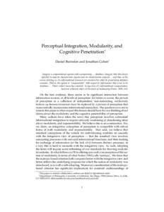 Perceptual Integration, Modularity, and Cognitive Penetration∗ Daniel Burnston and Jonathan Cohen† Imagine a computational system with a proprietarydatabase. Imagine that this device operates to map its charac