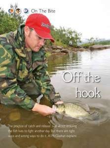 On The Bite  Off the hook The practice of ‘catch and release’ is all about ensuring the fish lives to fight another day. But there are right