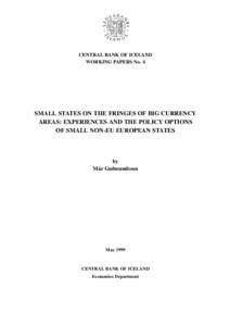 CENTRAL BANK OF ICELAND WORKING PAPERS No. 4 SMALL STATES ON THE FRINGES OF BIG CURRENCY AREAS: EXPERIENCES AND THE POLICY OPTIONS OF SMALL NON-EU EUROPEAN STATES
