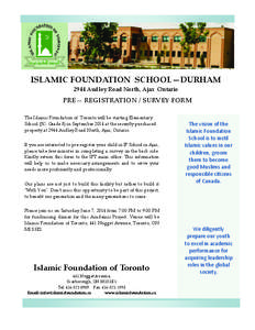 ISLAMIC FOUNDATION  SCHOOL—DURHAM   2944 Audley Road North, Ajax  Ontario  PRE— REGISTRATION / SURVEY FORM  The Islamic Foundation of  Toronto will be starting Elementary  School (JK‐ G