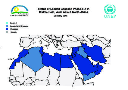 Status of Leaded Gasoline Phase-out in Middle East, West Asia & North Africa January 2015 Leaded  Leaded and Unleaded