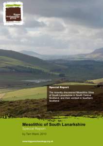 Special Report The recently discovered Mesolithic Sites of South Lanarkshire in South Central Scotland, and their context in Southern Scotland
