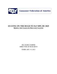 STAYING ON THE ROAD TO 54.5 MPG BY 2025 RIDING THE GASOLINE ROLLER COASTER DR. MARK COOPER DIRECTOR OF RESEARCH FEBRUARY 19, 2015