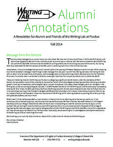 Alumni Annotations A Newsletter for Alumni and Friends of the Writing Lab at Purdue Fall 2014 Message from the Director