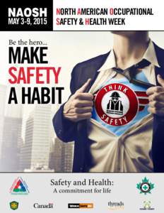 NAOSH  NORTH AMERICAN OCCUPATIONAL MAY 3-9, 2015 SAFETY & HEALTH WEEK Be the hero...