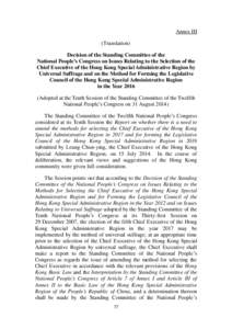 Annex III (Translation) Decision of the Standing Committee of the National People’s Congress on Issues Relating to the Selection of the Chief Executive of the Hong Kong Special Administrative Region by Universal Suffra