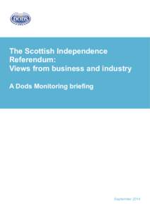 The Scottish Independence Referendum: Views from business and industry A Dods Monitoring briefing  September 2014