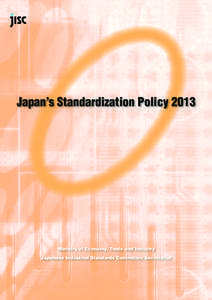 Japan’s Standardization Policy[removed]Ministry of Economy, Trade and Industry Japanese Industrial Standards Committee Secretariat  Message fromPresident of Japanese Industrial Standards Committee