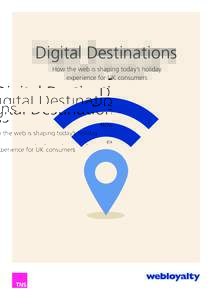Digital Destinations How the web is shaping today’s holiday experience for UK consumers Welcome aboard