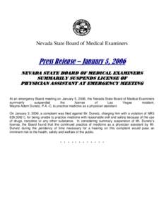 Nevada State Board of Medical Examiners  Press Release – January 5, 2006 NEVADA STATE BOARD OF MEDICAL EXAMINERS SUMMARILY SUSPENDS LICENSE OF PHYSICIAN ASSISTANT AT EMERGENCY MEETING