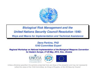 Microsoft PowerPoint - UNSCR 1540 and Bio Risk Mngmt Assistance-Kiev Ukraine-27-29May 2013.pptm