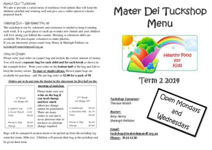 About Our Tuckshop We aim to provide a varied menu of nutritious food options that will keep the children satisfied and working well and give you a viable option to a home prepared lunch. Helping Out – We Need You !!!!