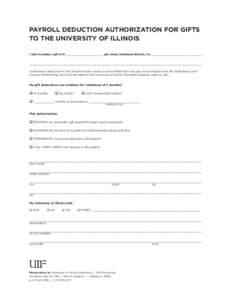 PAYROLL DEDUCTION AUTHORIZATION FOR GIFTS TO THE UNIVERSITY OF ILLINOIS I wish to make a gift of $ ______________________ per check (minimum $5/mo.) to ______________________________ _____________________________________