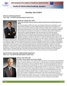 AHA Symposium for Leaders in Healthcare Quality (SLHQ)  Quality & Patient Safety Roadmap: Speakers Saturday, July[removed]Welcome and Opening Remarks
