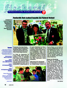 Schweizerische Fischerei-Zeitung  Bundesrätin Doris Leuthard besuchte den Fischerei-Verband Bundesrätin Doris Leuthard mit Gastgeber Roland Seiler (rechts),