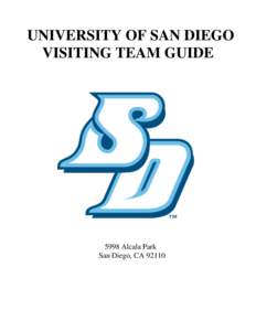 UNIVERSITY OF SAN DIEGO VISITING TEAM GUIDE 5998 Alcala Park San Diego, CA 92110