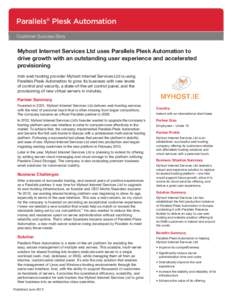 Parallels® Plesk Automation Customer Success Story Myhost Internet Services Ltd uses Parallels Plesk Automation to drive growth with an outstanding user experience and accelerated provisioning