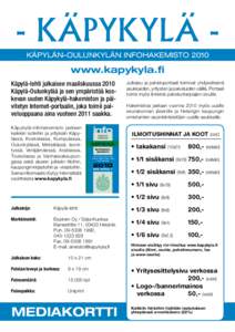 - Käpykylä KÄPYLÄN-OULUNKYLÄN INFOHAKEMISTO[removed]www.kapykyla.fi Käpylä-lehti julkaisee maaliskuussa 2010 Käpylä-Oulunkylää ja sen ympäristöä koskevan uuden Käpykylä-hakemiston ja päivitetyn Internet-po