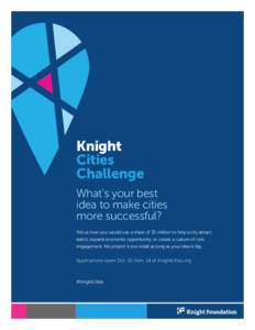 Knight Cities Challenge What’s your best idea to make cities more successful?