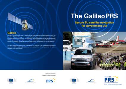 The Galileo PRS Secure EU satellite navigation for government use Galileo Galileo is Europe’s initiative for a state-of-the-art global satellite navigation system, which will provide a highly accurate, guaranteed globa