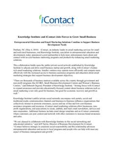 Knowledge Institute and iContact Join Forces to Grow Small Business Entrepreneurial Education and Email Marketing Solutions Combine to Support Business Development Needs Durham, NC (May 4, 2010) – iContact, an industry