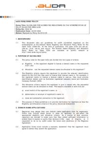 auDA PUBLISHED POLICY Policy Title: GUIDELINES FOR ACCREDITED REGISTRARS ON THE INTERPRETATION OF POLICY RULES FOR OPEN 2LDS Policy No: [removed]Publication Date: [removed]Status: Replaced by Policy No[removed]