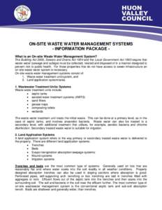 ON-SITE WASTE WATER MANAGEMENT SYSTEMS - INFORMATION PACKAGE What is an On-site Waste Water Management System? The Building Act 2000, Sewers and Drains Act 1954 and the Local Government Act 1993 require that waste water 