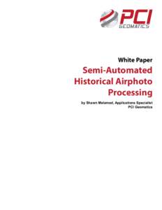 White Paper  Semi-Automated Historical Airphoto Processing by Shawn Melamed, Applications Specialist