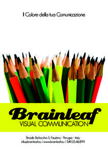 Il Colore della tua Comunicazione  Brainleaf visual Communication Strada Bellocchio S. Faustino - Perugia - Italy  | www.brainleaf.eu | 