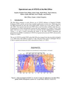 Operational use of ATOVS at the Met Office Stephen English Fiona Hilton, Brett Candy, Keith Whyte, Nigel Atkinson, Andrew Smith, Bill Bell, Una O’Keeffe, Amy Doherty Met Office, Exeter, United Kingdom, 1.