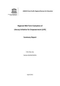 UNESCO Asia-Pacific Regional Bureau for Education  Regional Mid-Term Evaluation of Literacy Initiative for Empowerment (LIFE)  Summary Report