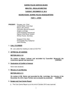 BARRIE POLICE SERVICE BOARD MINUTES - REGULAR MEETING TUESDAY, DECEMBER 10, 2013 BOARD ROOM - BARRIE POLICE HEADQUARTERS PART I – OPEN