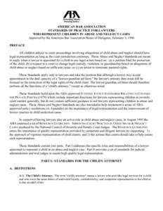 AMERICAN BAR ASSOCIATION STANDARDS OF PRACTICE FOR LAWYERS WHO REPRESENT CHILDREN IN ABUSE AND NEGLECT CASES Approved by the American Bar Association House of Delegates, February 5, 1996 PREFACE All children subject to c